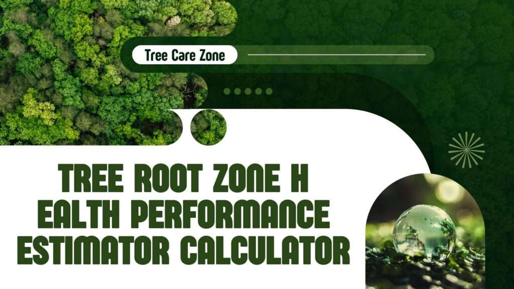 Tree Root Zone Health Performance Estimator Calculator