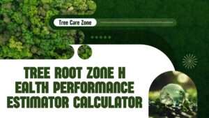 Tree Root Zone Health Performance Estimator Calculator