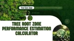Tree Root Zone Performance Estimation Calculator