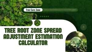 Tree Root Zone Spread Adjustment Estimation Calculator