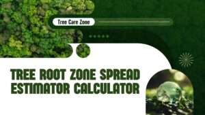 Tree Root Zone Spread Estimator Calculator