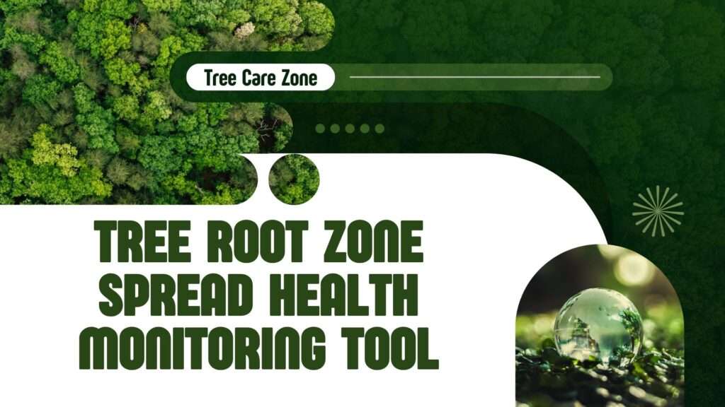 Tree Root Zone Spread Health Monitoring Tool