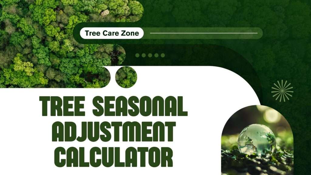 Tree Seasonal Adjustment Calculator