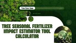Tree Seasonal Fertilizer Impact Estimator Tool Calculator