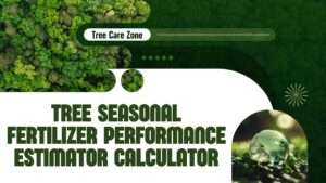 Tree Seasonal Fertilizer Performance Estimator Calculator