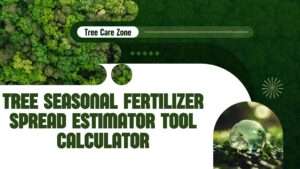 Tree Seasonal Fertilizer Spread Estimator Tool Calculator
