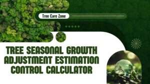 Tree Seasonal Growth Adjustment Estimation Control Calculator