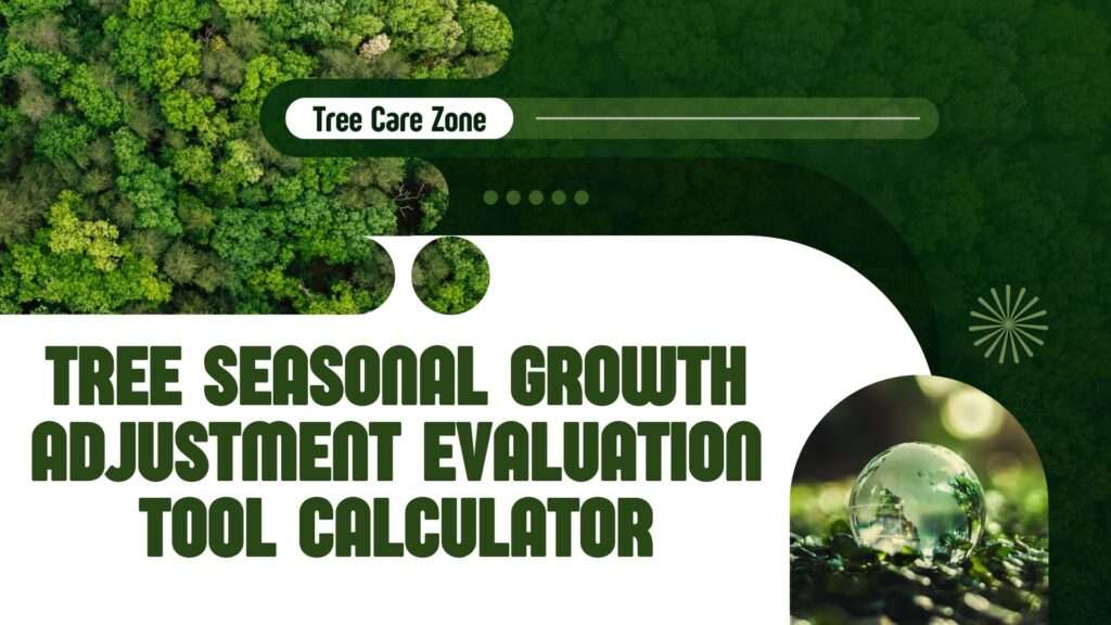 Tree Seasonal Growth Adjustment Evaluation Tool Calculator
