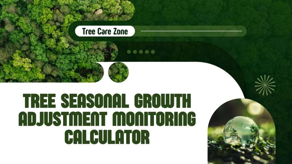 Tree Seasonal Growth Adjustment Monitoring Calculator