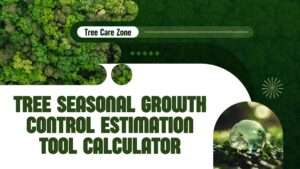 Tree Seasonal Growth Control Estimation Tool Calculator