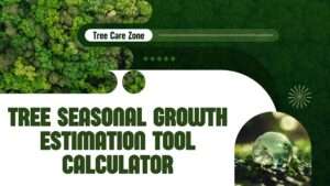 Tree Seasonal Growth Estimation Tool Calculator