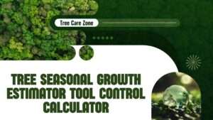 Tree Seasonal Growth Estimator Tool Control Calculator
