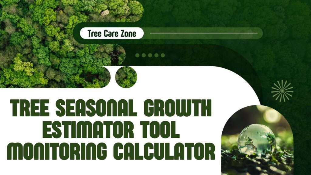 Tree Seasonal Growth Estimator Tool Monitoring Calculator