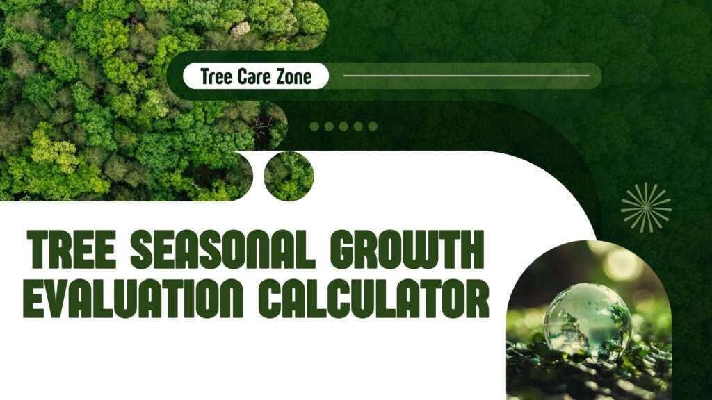 Tree Seasonal Growth Evaluation Calculator