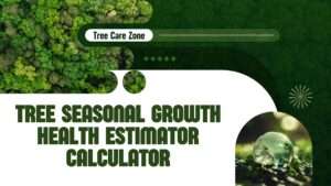 Tree Seasonal Growth Health Estimator Calculator