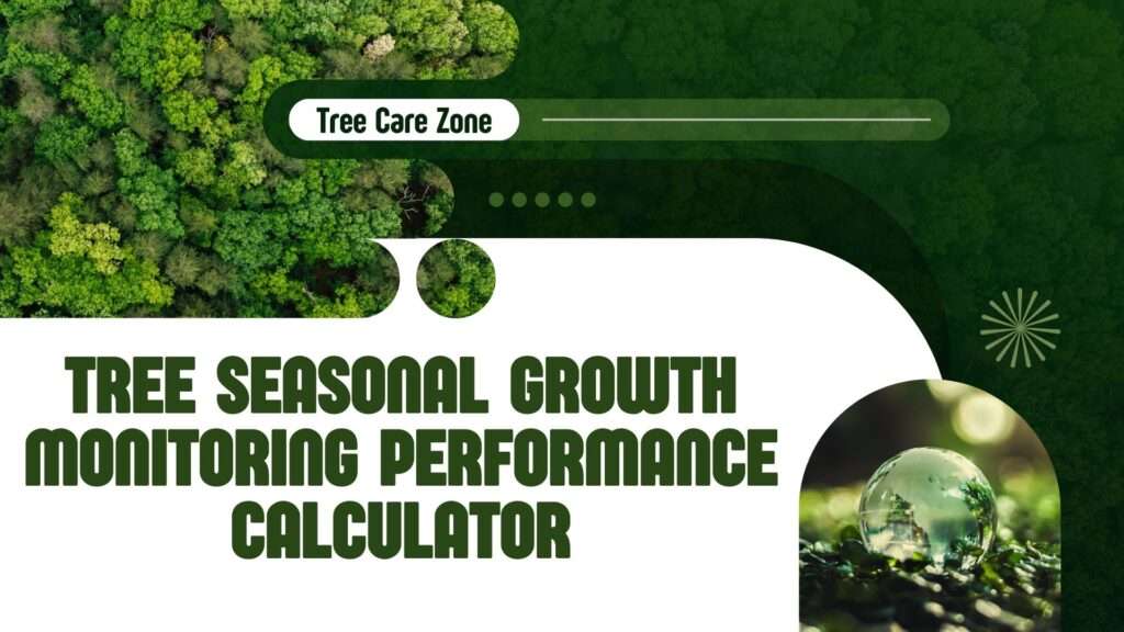 Tree Seasonal Growth Monitoring Performance Calculator