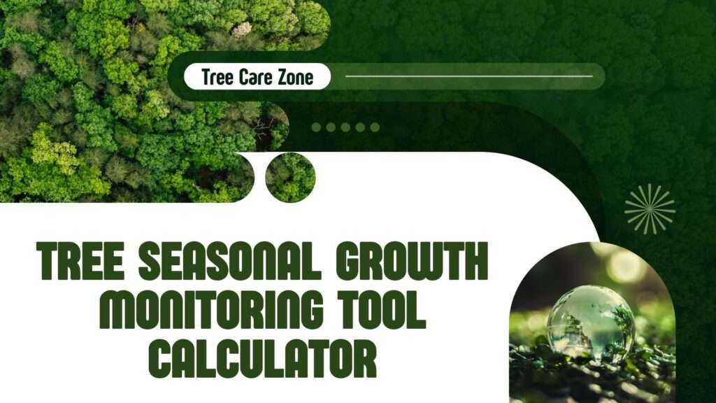 Tree Seasonal Growth Monitoring Tool Calculator