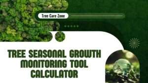 Tree Seasonal Growth Monitoring Tool Calculator