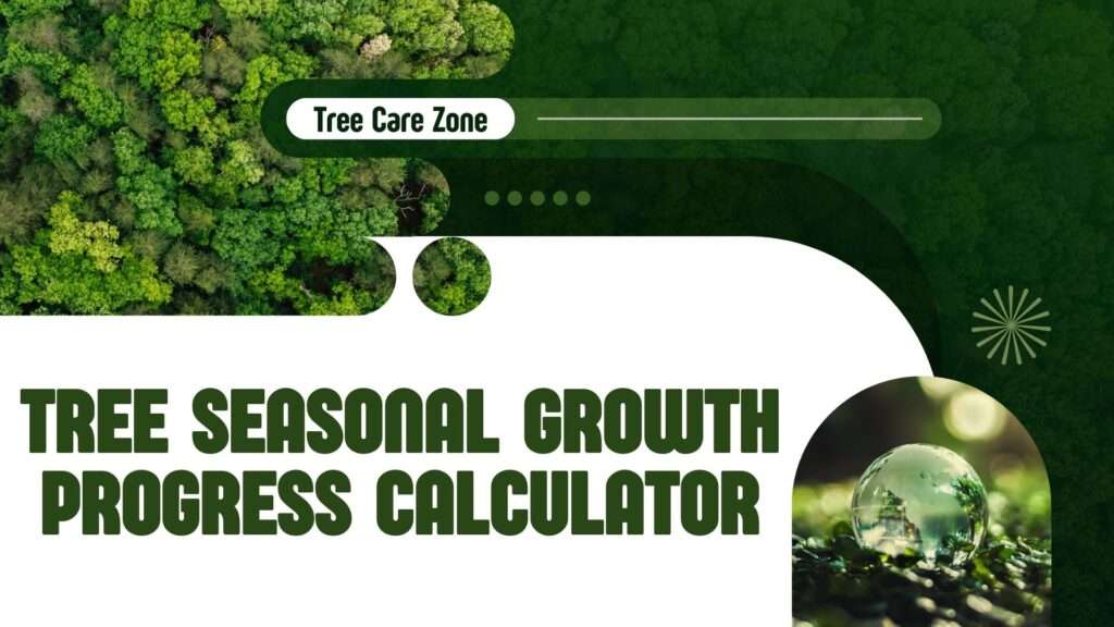 Tree Seasonal Growth Progress Calculator