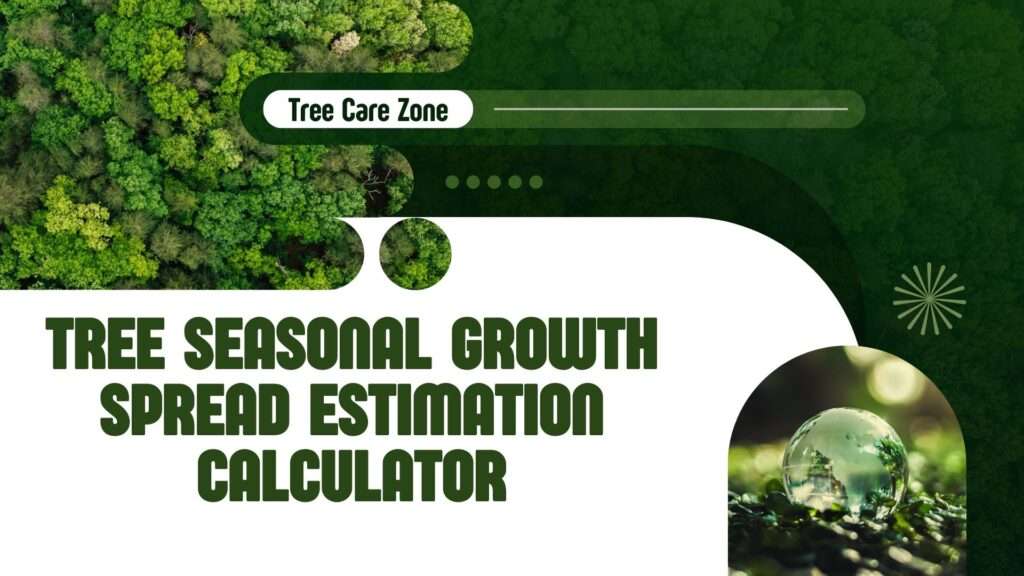 Tree Seasonal Growth Spread Estimation Calculator