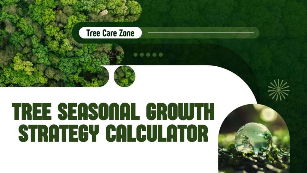 Tree Seasonal Growth Strategy Calculator