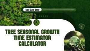 Tree Seasonal Growth Time Estimator Calculator