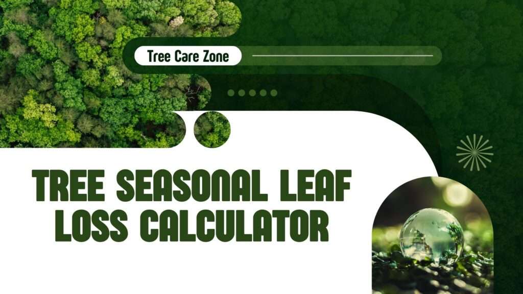 Tree Seasonal Leaf Loss Calculator