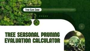 Tree Seasonal Pruning Evaluation Calculator