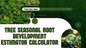 Tree Seasonal Root Development Estimator Calculator