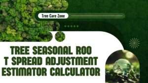 Tree Seasonal Root Spread Adjustment Estimator Calculator