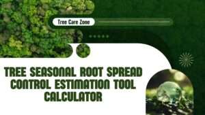 Tree Seasonal Root Spread Control Estimation Tool Calculator