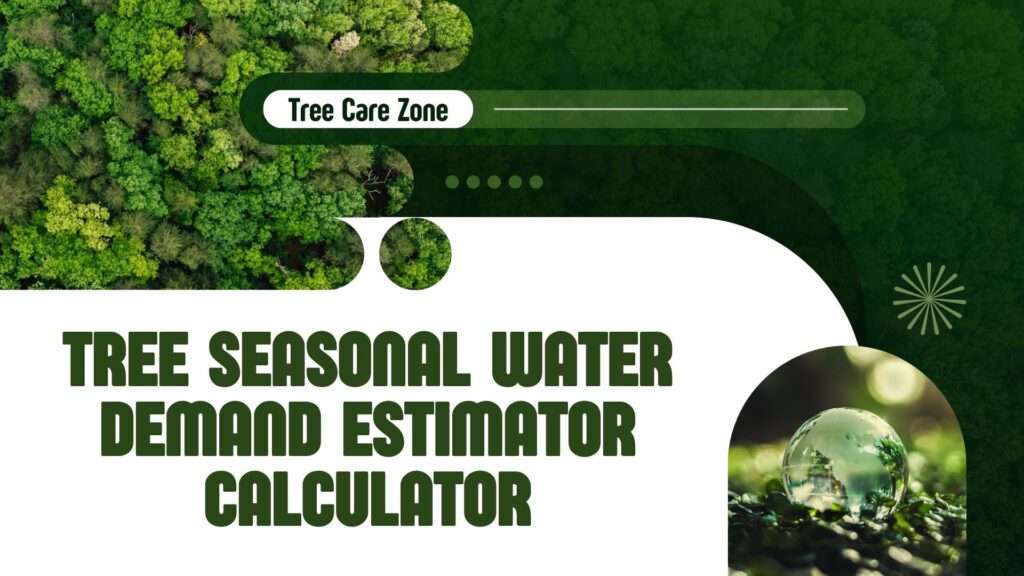 Tree Seasonal Water Demand Estimator Calculator