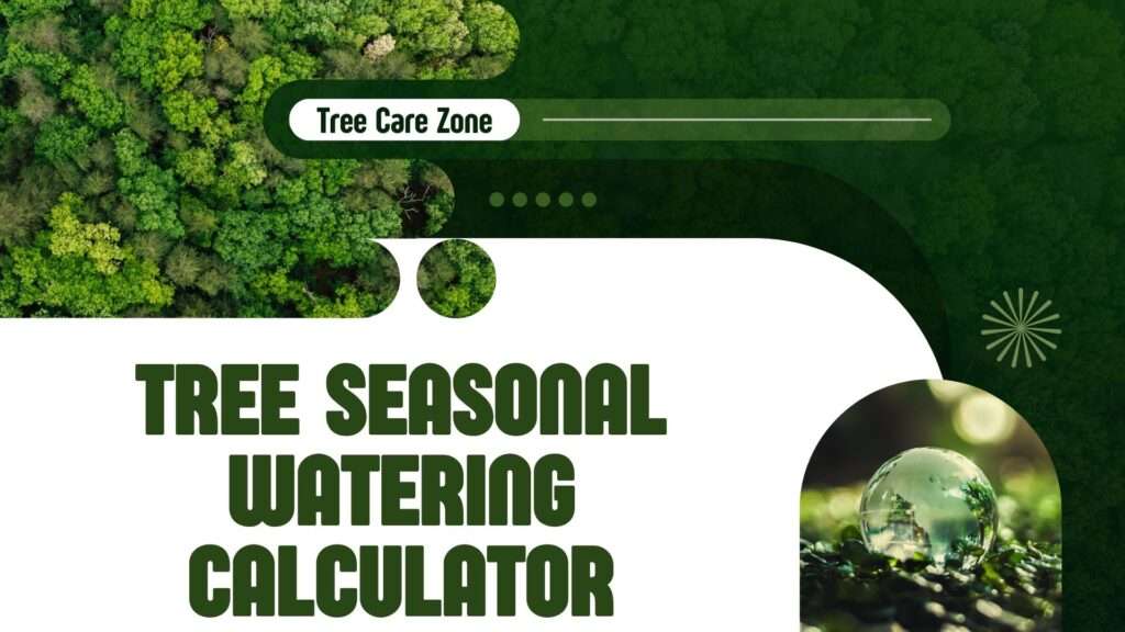 Tree Seasonal Watering Calculator
