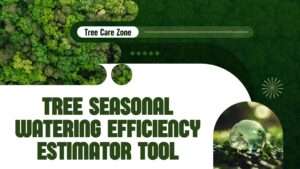 Tree Seasonal Watering Efficiency Estimator Tool