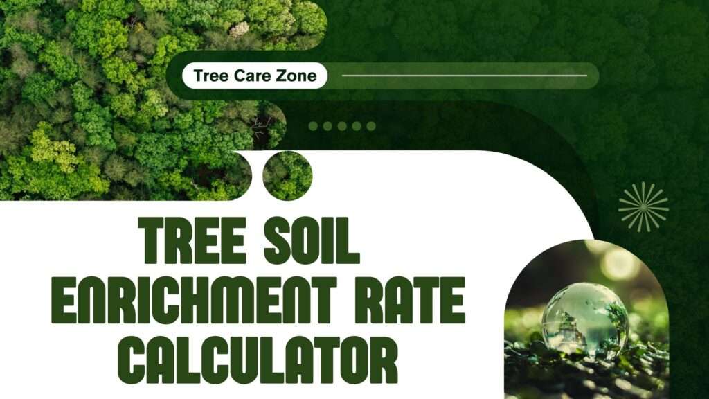 Tree Soil Enrichment Rate Calculator