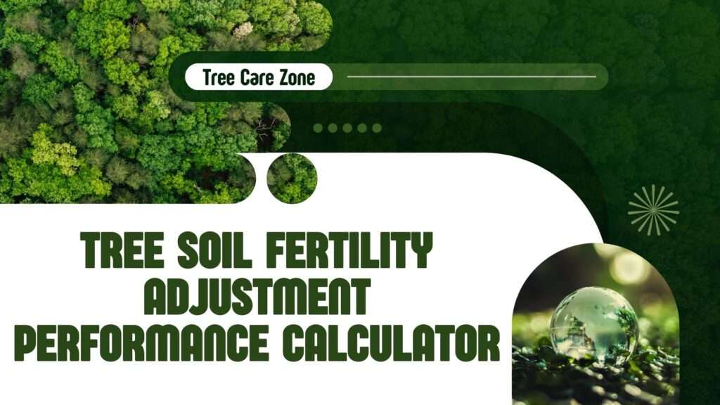 Tree Soil Fertility Adjustment Performance Calculator
