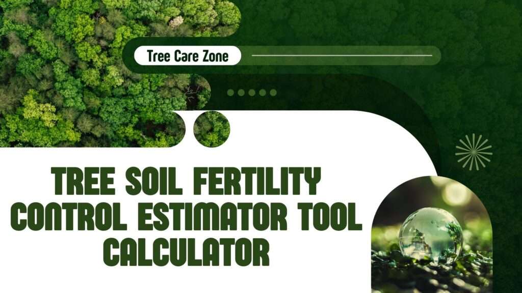 Tree Soil Fertility Control Estimator Tool Calculator
