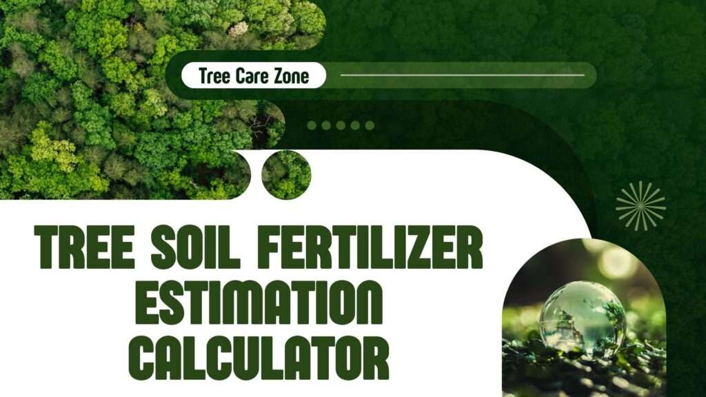Tree Soil Fertilizer Estimation Calculator