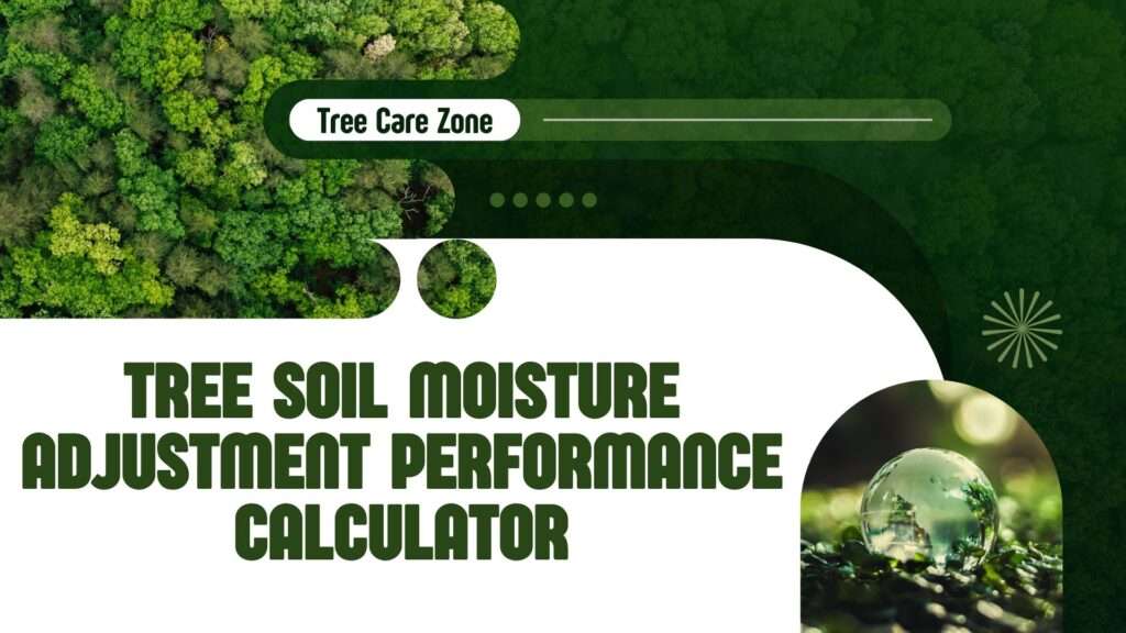 Tree Soil Moisture Adjustment Performance Calculator