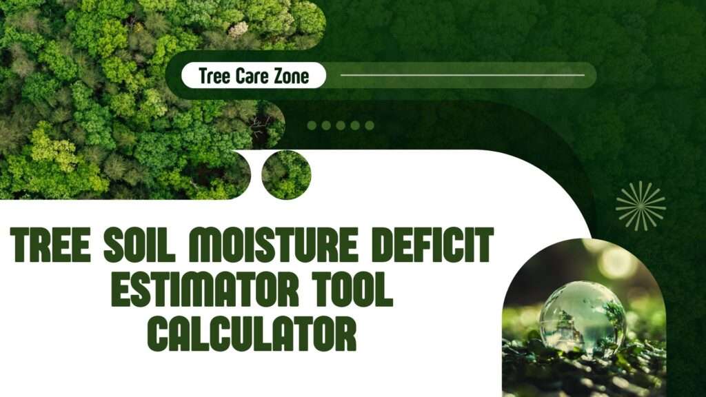 Tree Soil Moisture Deficit Estimator Tool Calculator