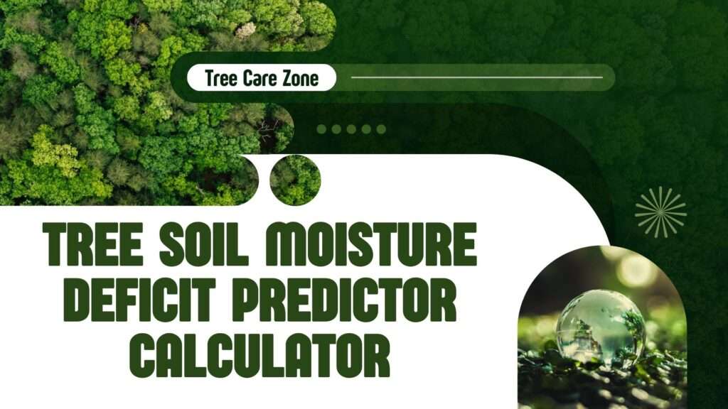 Tree Soil Moisture Deficit Predictor Calculator