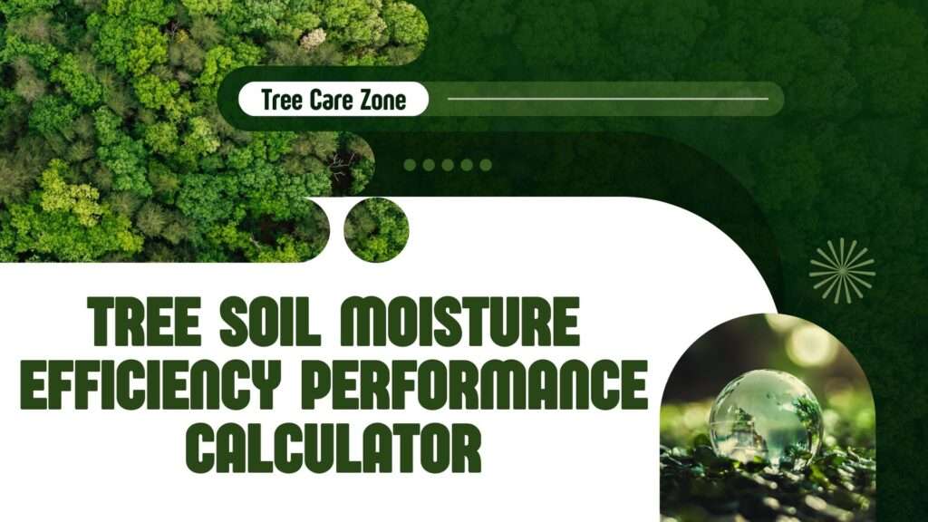 Tree Soil Moisture Efficiency Performance Calculator