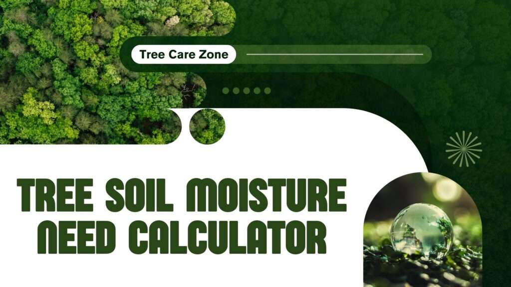 Tree Soil Moisture Need Calculator