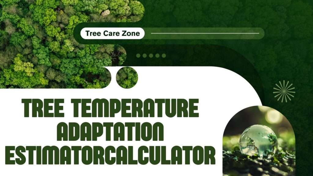 Tree Temperature Adaptation Estimator Calculator