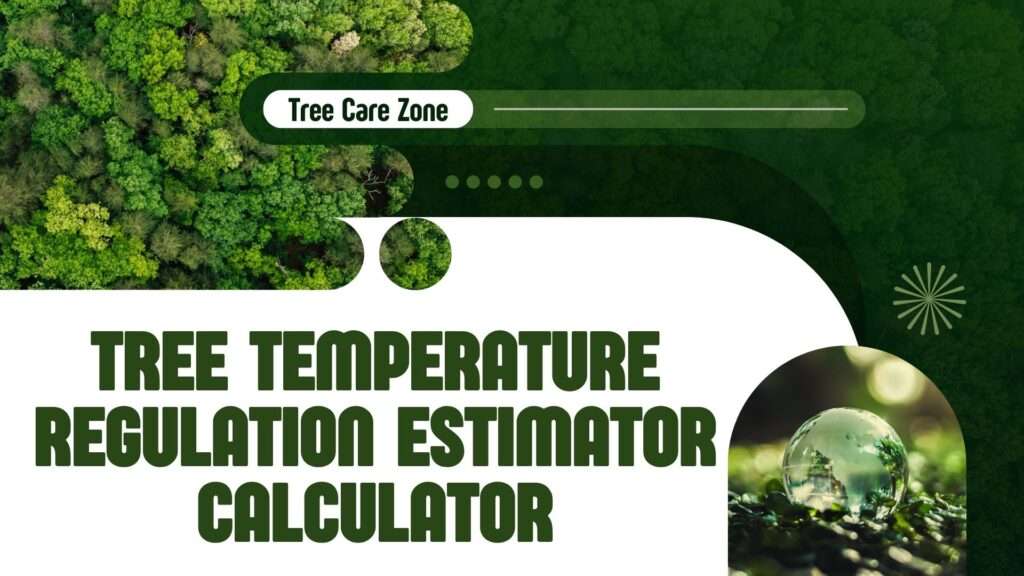 Tree Temperature Regulation Estimator Calculator