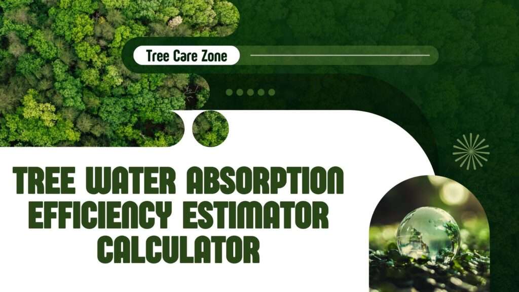 Tree Water Absorption Efficiency Estimator Calculator