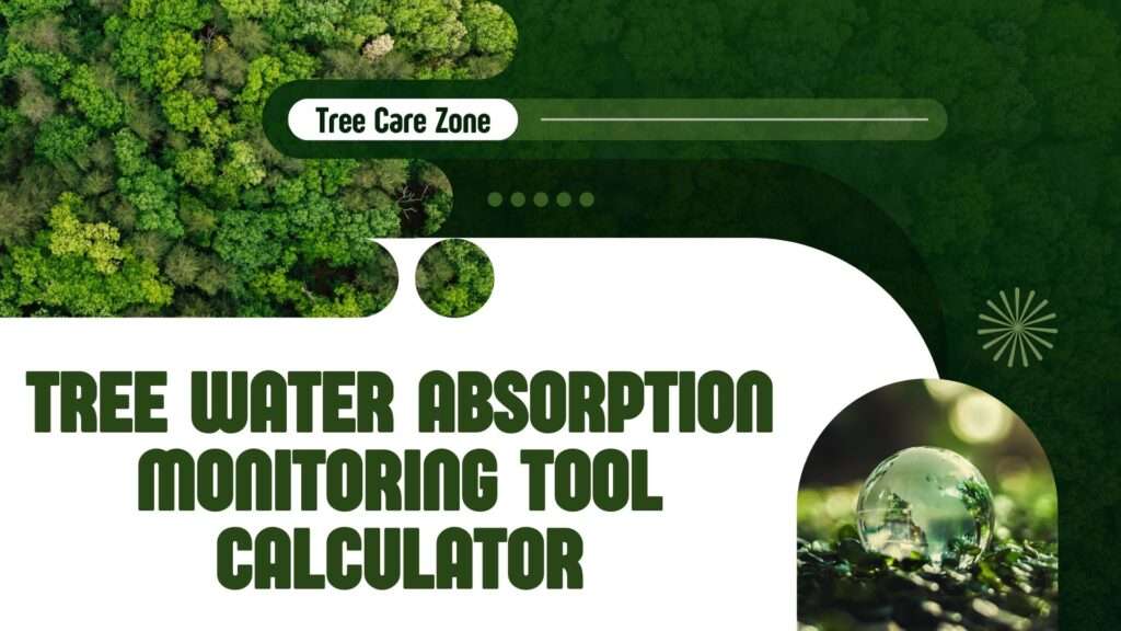 Tree Water Absorption Monitoring Tool Calculator