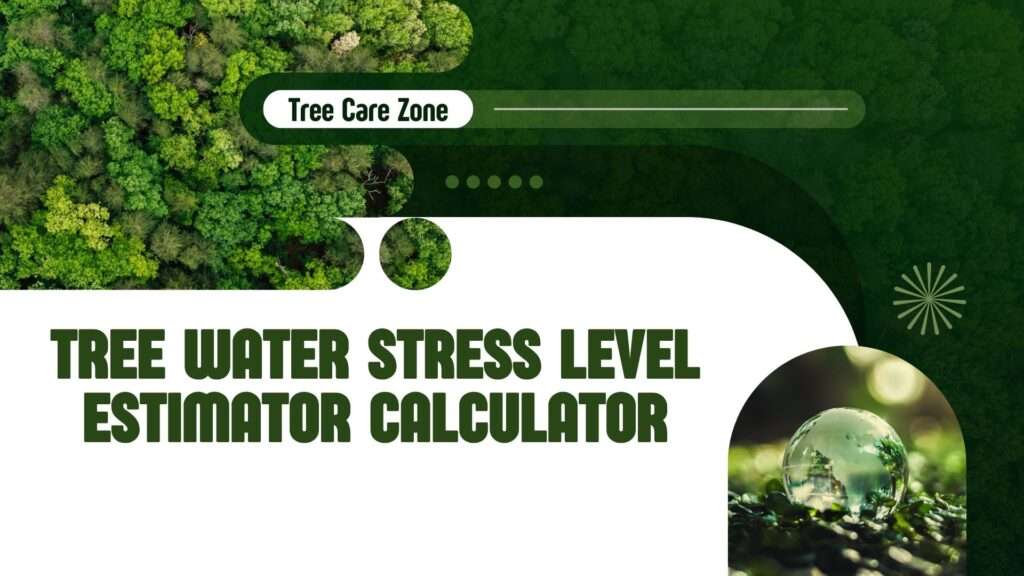 Tree Water Stress Level Estimator Calculator