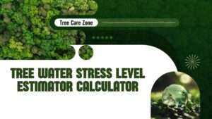 Tree Water Stress Level Estimator Calculator