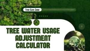 Use the Tree Water Usage Adjustment Calculator to optimize tree watering. Get tailored tips to save water and boost tree health.